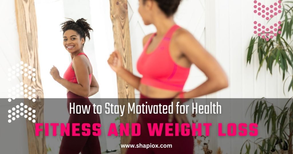 How to Stay Motivated for Health, Fitness and Weight Loss-i